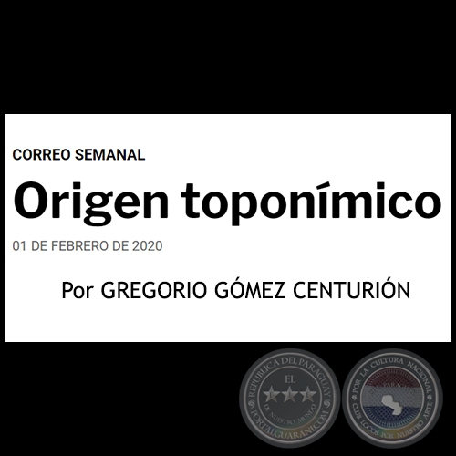 ORIGEN TOPONMICO - Por GREGORIO GMEZ CENTURIN - Sbado, 01 de Febrero de 2020